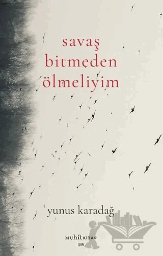 Savaş Bitmeden Ölmeliyim – Yunus Karadağ – Muhit Kitap kitap kapağı