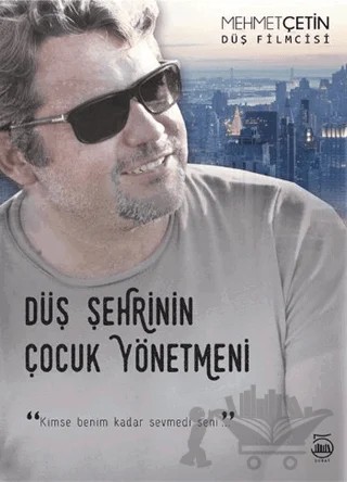 Düş Şehrinin Çocuk Yönetmeni – Mehmet Çetin – 5 Şubat Yayınları kitap kapağı