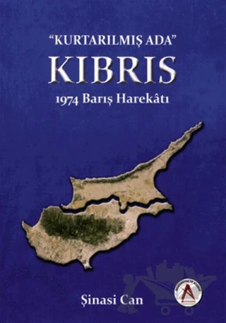 Kurtarılmış Ada Kıbrıs - 1974 Barış Harekatı – Şinasi Can – Akademisyen Kitabevi kitap kapağı