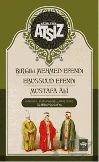 Birgili Mehmet Efendi Ebussuud Efendi - Gelibolulu Ali – Hüseyin Nihal Atsız – Ötüken Neşriyat kitap kapağı