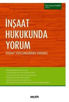 İnşaat Hukukunda Yorum (İnşaat Sözleşmelerinin Yorumu) – İlker Hasan Duman – Seçkin Yayıncılık kitap kapağı