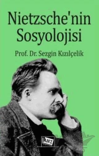 Nietzsche’nin Sosyolojisi – Sezgin Kızılçelik – Anı Yayıncılık kitap kapağı
