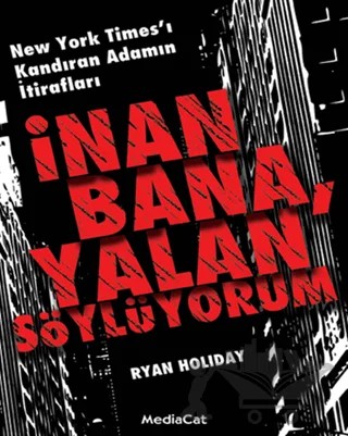 İnan Bana, Yalan Söylüyorum – Ryan Holiday – MediaCat Kitapları kitap kapağı