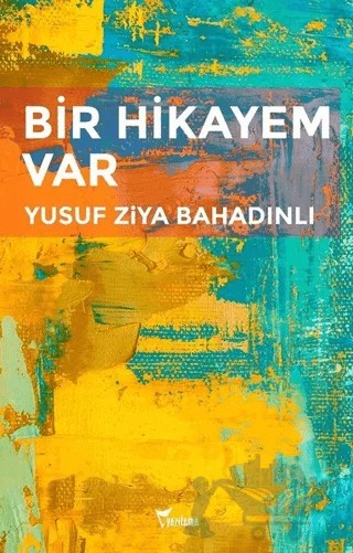 Bir Hikayem Var – Yusuf Ziya Bahadınlı – Yazılama Yayınevi kitap kapağı