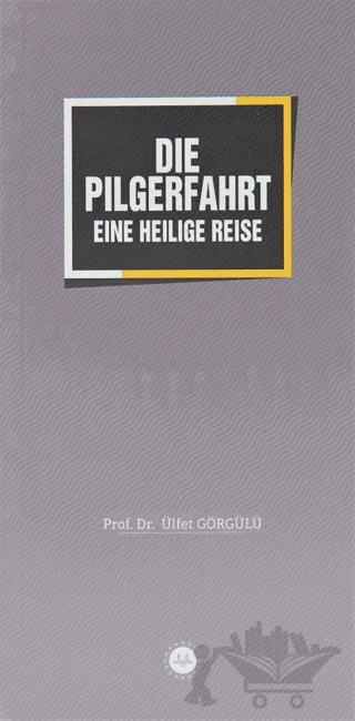 Die Pilgerfahrt Eine Heilige Reise – Ülfet Görgülü – Diyanet İşleri Başkanlığı kitap kapağı