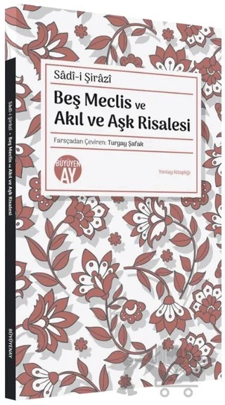 Beş Meclis ve Akıl ve Aşk Risalesi – Şeyh Sadii Şirazi – Büyüyen Ay Yayınları kitap kapağı