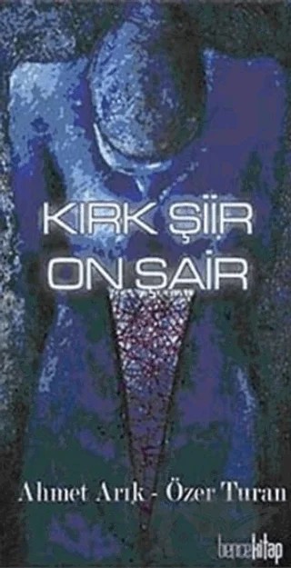 Kırk Şiir On Şair – Ahmet Arık – Bencekitap kitap kapağı