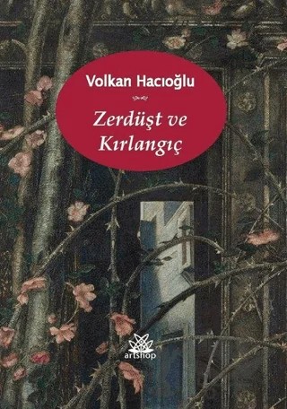 Zerdüşt ve Kırlangıç – Volkan Hacıoğlu – Artshop Yayıncılık kitap kapağı