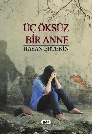 Üç Öksüz Bir Anne – Hasan Ertekin – Tilki Kitap kitap kapağı
