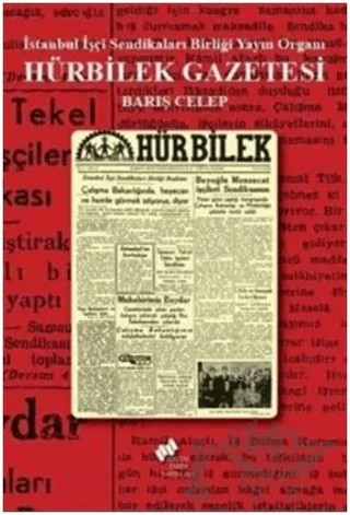 Hürbilek Gazetesi; İstanbul İşçi Sendikaları Birliği Yayın Organı – Barış Celep – Sosyal Tarih Yayınları kitap kapağı