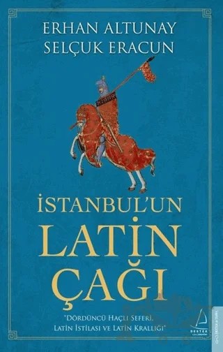 İstanbul’un Latin Çağı – Erhan Altunay, Selçuk Eracun – Destek Yayınları kitap kapağı