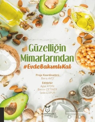 Güzelliğin Mimarlarından Evde Bakımlı Kal – Ayşe Aydın, Barış Avcı, Berrin Çetiner, Gökçen Gökçe, Seda Çopur – Akademisyen Kitabevi kitap kapağı
