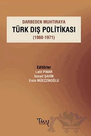 Darbeden Muhtıraya Türk Dış Politikası (1960-1971) – Ersin Müezzinoğlu – İmaj Yayıncılık kitap kapağı