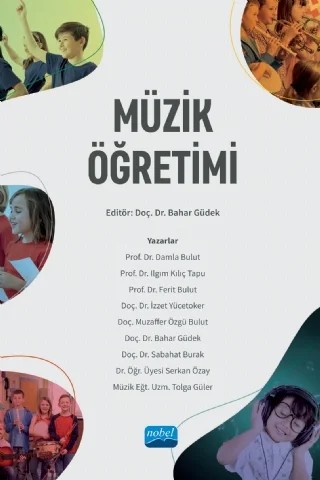 Müzik Öğretimi – Bahar Güdek, Damla Bulut, Ferit Bulut, Ilgım Kılıç Tapu, İzzet Yücetoker, Muzaffer Özgü Bulut, Sabahat Burak, Serkan Özay, Tolga Güler – Nobel Akademik Yayıncılık kitap kapağı