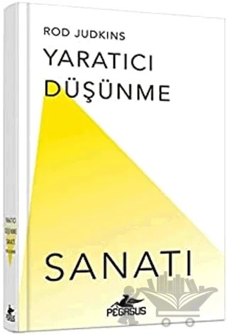 Yaratıcı Düşünme Sanatı – Rod Judkins – Pegasus Yayınları kitap kapağı