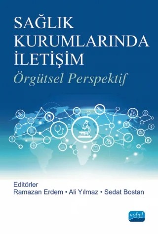 SAĞLIK KURUMLARINDA İLETİŞİM -Örgütsel Perspektif- – Ahmet Alkan, Aysun Yeşiltaş, Candoğan Akca, Elif Kaya, Erdal Eke, İsa Gül, Mahmut Akbolat, Nesrin Akca, Nezihe Tüfekçi, Ögür Selvi, Sedat Bostan, Serpil Çelik Durmuş, Taşkın Kılıç, Tevfik Özlü – Nobel Akademik Yayıncılık kitap kapağı