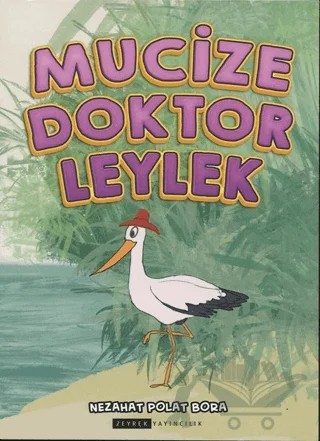 Mucize Doktor Leylek – Nezahat Polat Bora – Zeyrek Yayıncılık kitap kapağı