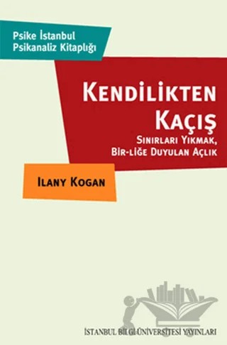 Kendilikten Kaçış – Ilany Kogan – İstanbul Bilgi Üniversitesi Yayınları kitap kapağı
