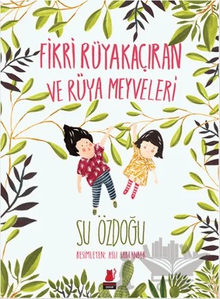 Fikri Rüyakaçıran ve Rüya Meyveleri – Su Özdoğu – Kırmızı Kedi Çocuk kitap kapağı