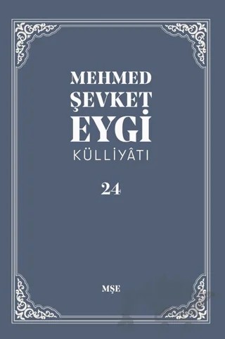 Mehmed Şevket Eygi Külliyatı - 24 – Mehmed Şevket Eygi – MŞE Yayınları kitap kapağı