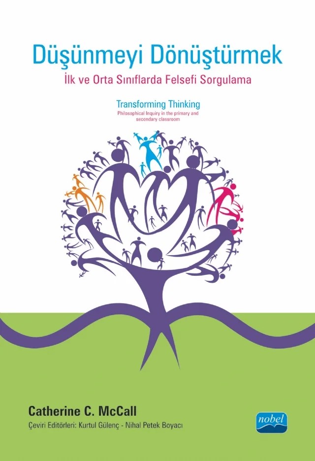DÜŞÜNMEYİ DÖNÜŞTÜRMEK: İlk ve orta sınıflarda Felsefi Sorgulama - TRANSFORMING THINKING: Philosophical Inquiry in the Primary and Secondary Classroom – Catherine C. McCall – Nobel Akademik Yayıncılık kitap kapağı