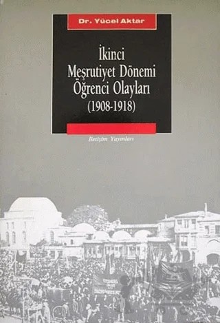 İkinci Meşrutiyet Dönemi Öğrenci Olayları (1908-1918) – Yücel Aktar – İletişim Yayınevi kitap kapağı