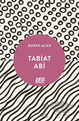Tabiat Abi – Burak Acar – 160. Kilometre Yayınevi kitap kapağı