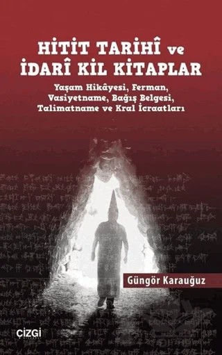 Hitit Tarihi ve İdari Kil Kitaplar – Güngör Karauğuz – Çizgi Kitabevi Yayınları kitap kapağı