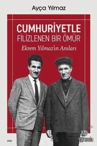 Cumhuriyetle Filizlenen Bir Ömür – Ayça Yılmaz – Romanoku Yayınları kitap kapağı