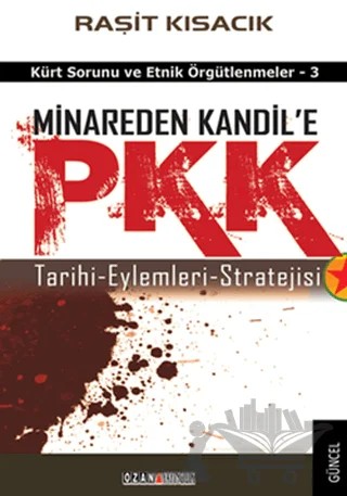 Minareden Kandil’e PKK (Tarihi-Eylemleri-Stratejisi) – Raşit Kısacık – Ozan Yayıncılık kitap kapağı