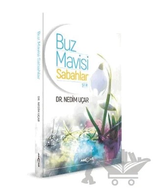 Buz Mavisi Sabahlar – Nedim Uçar – Akçağ Yayınları kitap kapağı