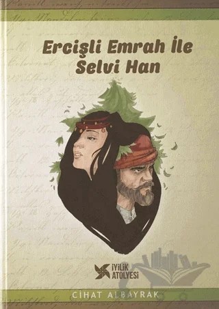 Ercişli Emrah İle Selvi Han – Cihat Albayrak – İyilik Atölyesi kitap kapağı