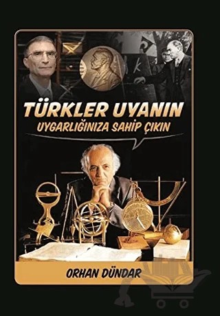 Türkler Uyanın - Uygarlığınıza Sahip Çıkın – Orhan Dündar – Biyografi Net İletişim ve Yayın kitap kapağı