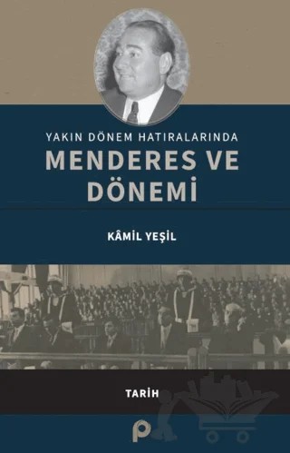 Yakın Dönem Hatıralarında Menderes ve Dönemi – Kâmil Yeşil – Pınar Yayınları kitap kapağı