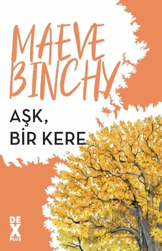 Aşk, Bir Kere – Maeve Binchy – Dex Yayınevi kitap kapağı