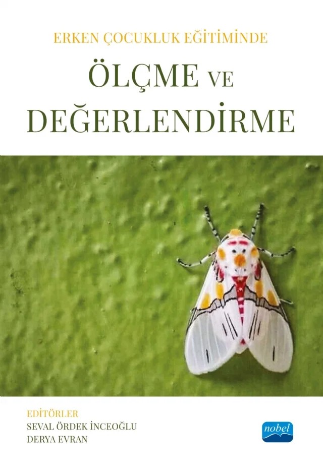 Erken Çocukluk Eğitiminde ÖLÇME VE DEĞERLENDİRME – Aysun Turupcu, Derya Evran, Durmuş Aslan, Emel Çilingir Altıner, Ezgi Akşin Yavuz, Hüseyin Kotaman, İbrahim Yıldırım, İrem Gürgah Oğul, Meltem Emen Parlatan, Merve Ersal Üncü, Nihal Özdemir, Ömer Şahin Aslan, Reyhan Basık, Salih Göcen, Sedat Şen, Seval Ördek İnceoğlu, Yakup Burak – Nobel Akademik Yayıncılık kitap kapağı