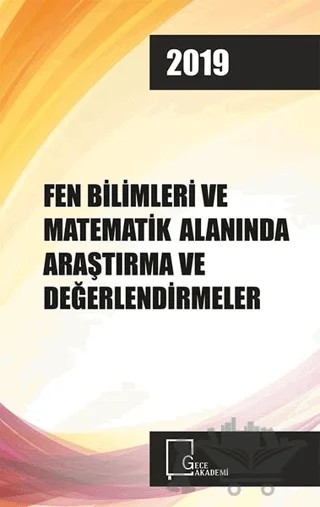 Fen Bilimleri ve Matematik Alanında Araştırma Ve Derlemeler 2019 – Abdullah Eren, Mehmet Fırat Baran – Gece Akademi kitap kapağı