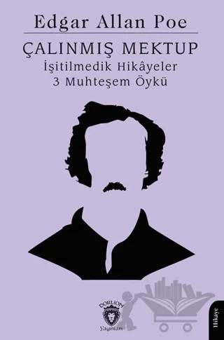 Çalınmış Mektup İşitilmedik Hikayeler 3 Muhteşem Öykü – Edgar Allan Poe – Dorlion Yayınları kitap kapağı