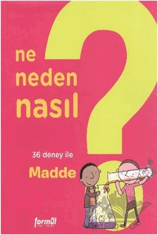 Ne Neden Nasıl 1 - Madde – Charline Zeitoun, Elisabeth de Lambilly- Bresson, Philippe Nessman – Formül Yayınları kitap kapağı