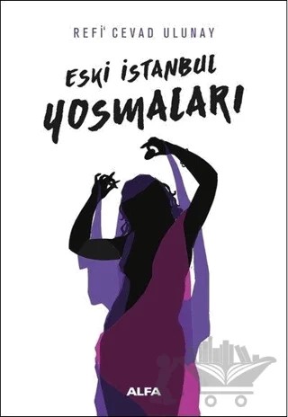 Eski İstanbul Yosmaları – Refi Cevad Ulunay – Alfa Yayınları kitap kapağı