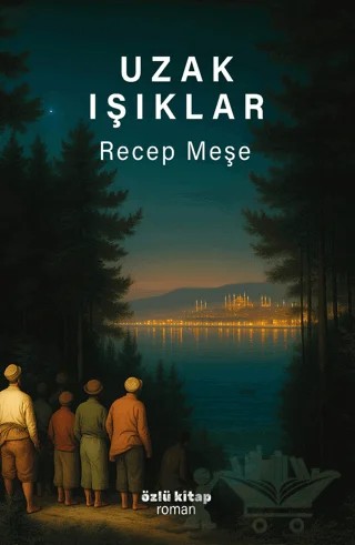 Uzak Işıklar – Recep Meşe – Özlü Kitap kitap kapağı