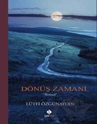 Dönüş Zamanı – Lütfi Özgünaydın – İlke Kitap kitap kapağı