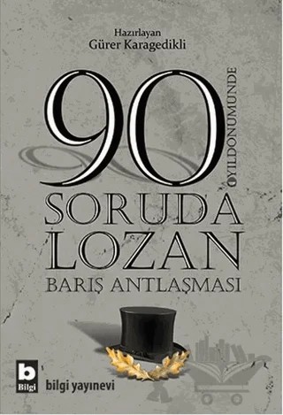 90 Soruda Lozan Barış Antlaşması – Gürer Karagedikli – Bilgi Yayınevi kitap kapağı