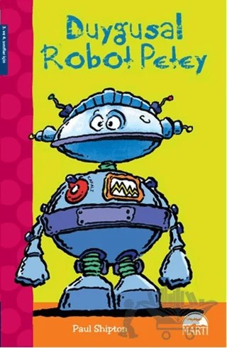 Duygusal Robot Petey – Paul Shipton – Martı Çocuk Yayınları kitap kapağı