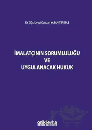 İmalatçının Sorumluluğu ve Uygulanacak Hukuk – Candan Yasan Tepetaş – On İki Levha Yayınları kitap kapağı