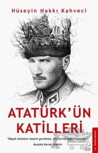 Atatürk’ün Katilleri – Hüseyin Hakkı Kahveci – Destek Yayınları kitap kapağı