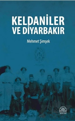 Keldaniler ve Diyarbakır – Mehmet Şimşek – Kent Işıkları Yayınları kitap kapağı