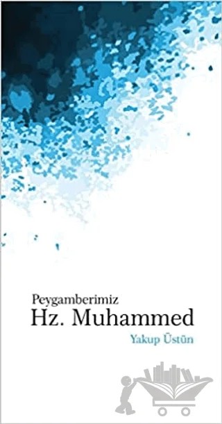 Peygamberimiz Hz. Muhammed – Yakup Üstün – Türkiye Diyanet Vakfı Yayınları kitap kapağı