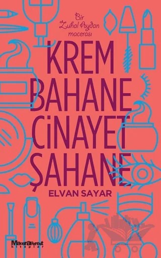Krem Bahane Cinayet Şahane – Elvan Sayar – Maceraperest Kitaplar kitap kapağı