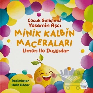 Minik Kalbin Maceraları - Limon İle Duygular – Yasemin Aşçı – Mahlas Çocuk Yayınları kitap kapağı